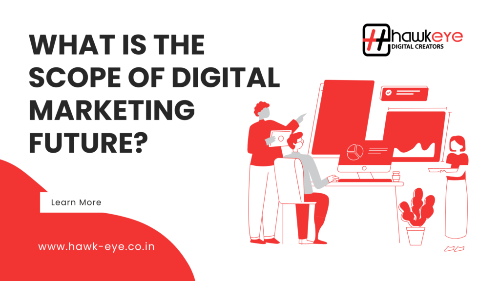 What is the scope of digital marketing future?